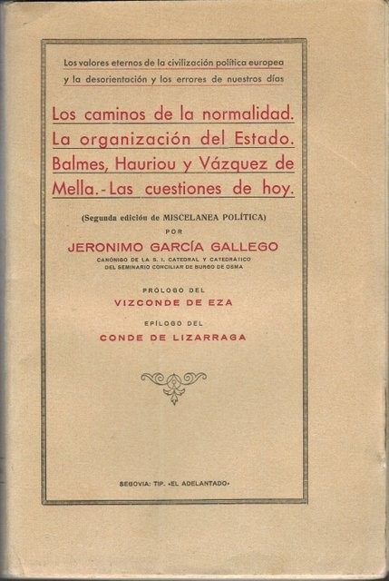 Los caminos de la normalidad. La organización del Estado. Balmes, Hairiou y Vázquez de Mella. Las cuestiones de hoy. Prólogo del Vizconde Eza. Epílogo del Conde de Lizarraga