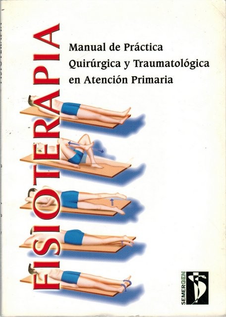 Fisioterapia. Manual de Práctica Quirúrgica y Traumatológica en Atención Primaria