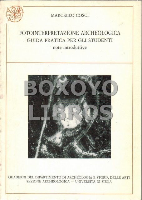 Fotointerpretazione archeologica. Guida pratica per gli studenti. Note introduttive