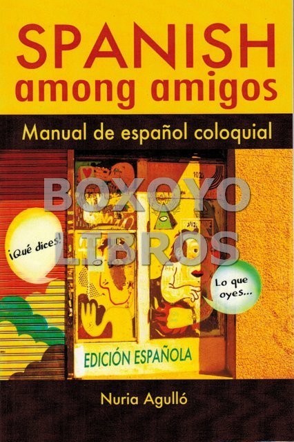 Spanish among amigos. Manual de español coloquial