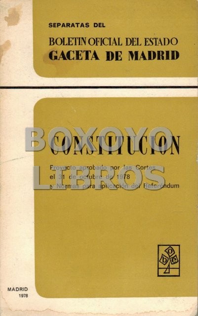 Separatas del Boletín Oficial del Estado. Gaceta de Madrid. Constitución. Proyecto aprobado por las Cortes el 31 de octubre de 1978 y Normas para aplicación del Referéndum