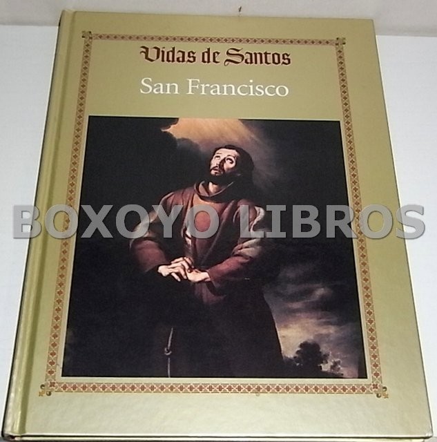 Vidas de Santos. San Francisco. Vida y milagros de Poverello