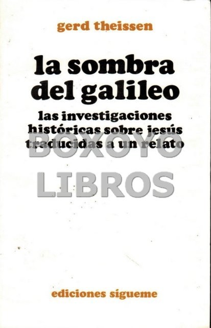 La sombra del Galileo. Las investigaciones históricas sobre Jesús traducidas de un relato