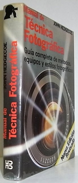 Manual de técnica fotográfica. Guía completa de métodos, equipos y estilos fotográficos. Nueva edición revisada
