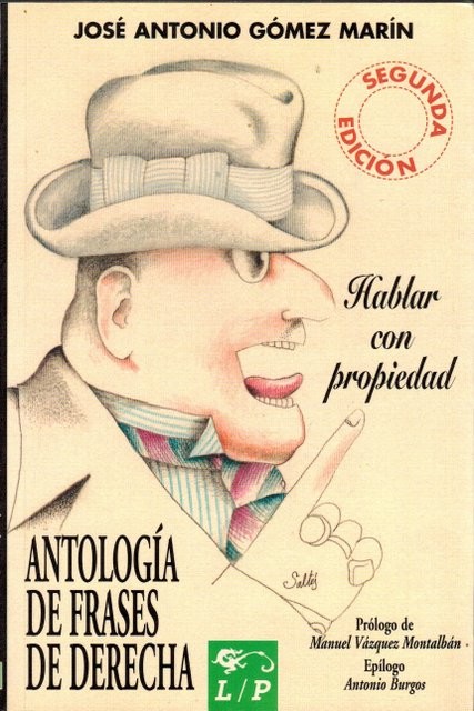 Hablar con propiedad. Antología de frases de derecha. Prólogo de Manuel Vázquez Montalbán. Epílogo: Antonio Burgos