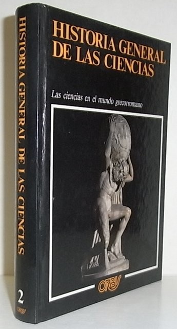 Historia General de las Ciencias. II: Las ciencias en el mundo grecorromano