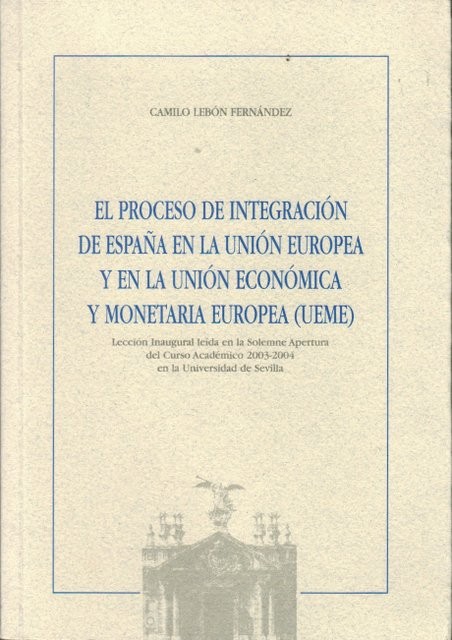 El proceso de integración de España en la Unión Europea y en la Unión Económica y Monetaria Europea (UEME)