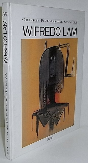 Grandes Pintores del Siglo XX. Wifredo Lam. Catálogo razonado de la obra pictórica