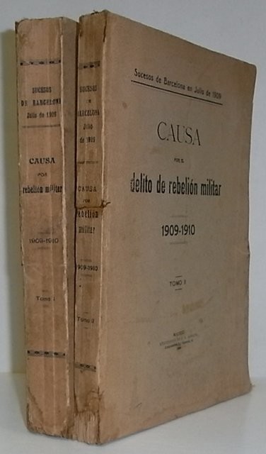 Sucesos de Barcelona en Julio de 1909. Causa por el delito de rebelión militar 1909-1910. Tomos I y II.