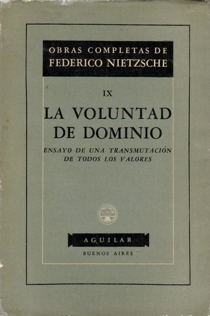 La voluntad de dominio. Ensayo de una transmutación de todos los valores