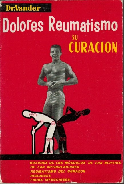 Dolores. Reumatismo. Su curación. Dolores de los músculos, de las articulaciones, de los nervios. Rigideces. Reumatismo del corazón. Focos infecciosos