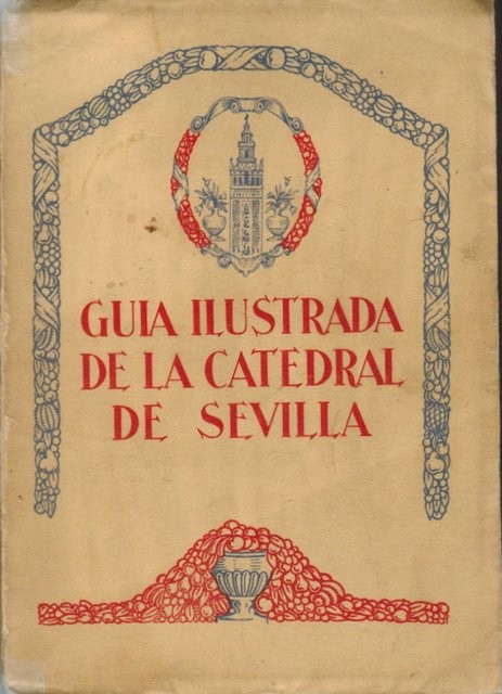 Guía ilustrada de la catedral de Sevilla