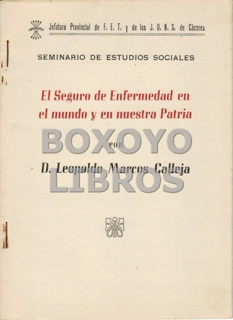 El Seguro de Enfermedad en el mundo y en nuestra Patria. Conferencia  en el Ayuntamiento de Cáceres el 22 de Febrero de 1950