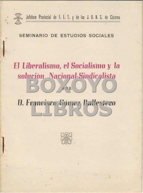 El Liberalismo, el Socialismo y la solución Nacional-Sindicalista. Conferencia  en el Ayuntamiento de Cáceres el  22 de Marzo de 1950