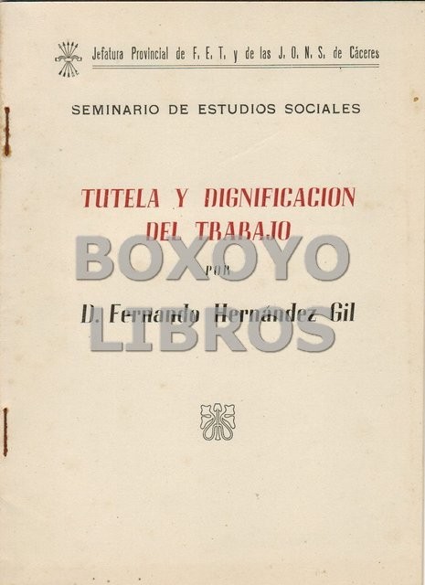 Tutela y dignificación del trabajo. Conferencia  en el Ayuntamiento de Cáceres el 15 de Febrero de 1950