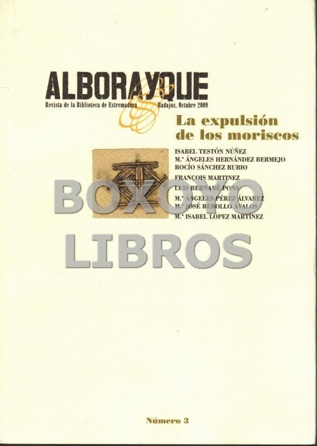 La expulsión de los moriscos. Alborayque. Revista de la biblioteca de Extremadura. Número 3 (Octubre, 2009)