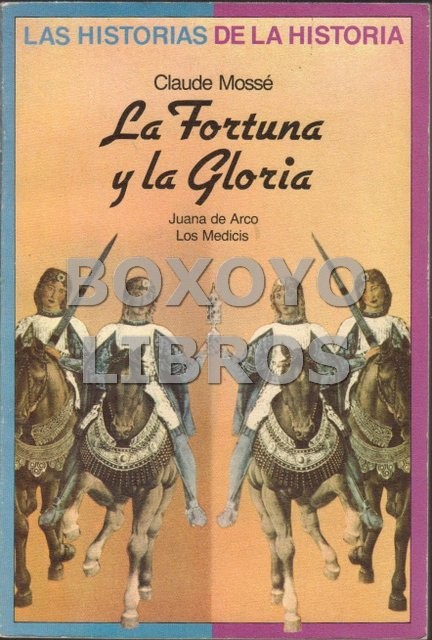 La Fortuna y la Gloria. Juana de Arco. Los Medicis