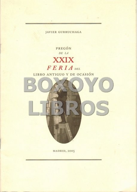Pregón de la XXIX Feria del Libro Antiguo y de Ocasión. Madrid, 2005