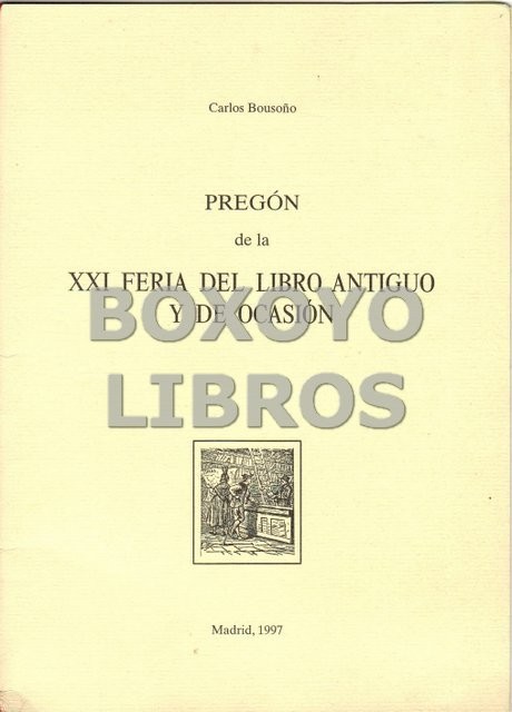 Pregón de la XXI Feria del Libro Antiguo y de Ocasión. Madrid, 1997