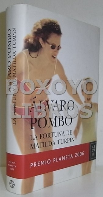 La fortuna de Matilda Turpin. Premio Planeta 2006