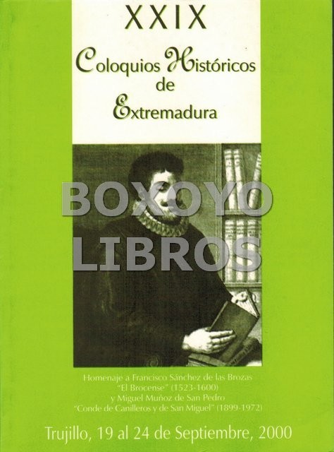 XXIX coloquios históricos de Extremadura. Homenaje a El Brocense y al Conde de Canilleros