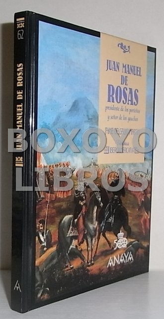 Juan Manuel de Rosas. Presidente de los porteños y señor de los gauchos