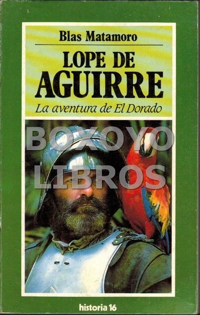Lope de Aguirre. la aventura de El Dorado