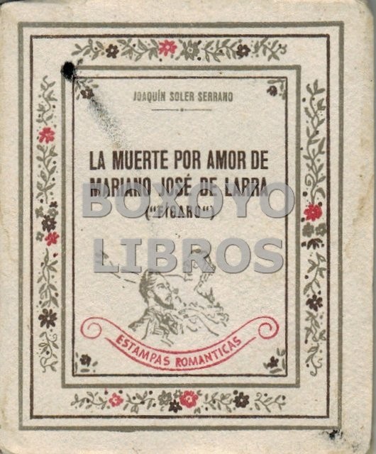 La muerte por amor de Mariano José de Larra (Fígaro"). Retablo sentimental de.../"