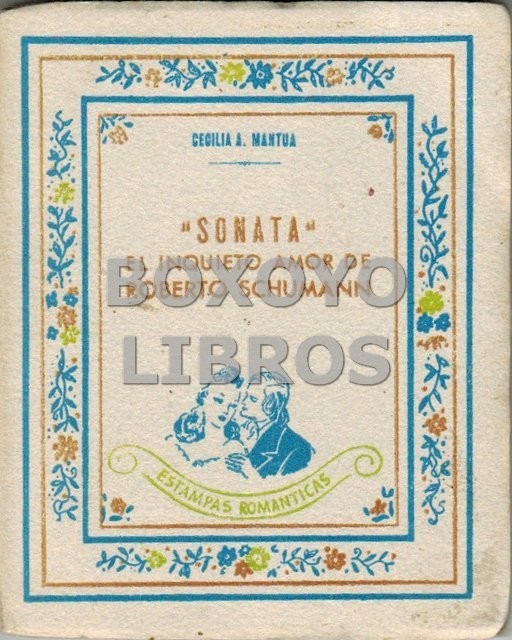 Sonata". El inquieto amor de Roberto Schumann. Evocación sentimental de.../"