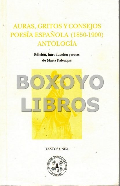 Auras, gritos y consejos. Poesía Española (1850-1900). Antología. Edición, introducción y notas de .../