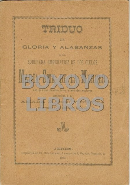 Triduo de gloria y alabanzas a la soberna emperatirz de los cielos, María Santísima de la Merced, que sus devotos hijos y habitantes de la ciudad de Jerez de la Frontera, aplauden y obsequian, en memoria de su admirable aparición