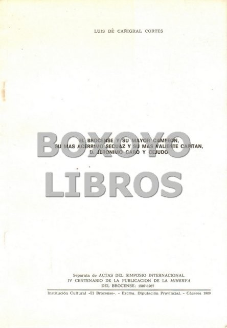 El Brocense y su mayor campeón, su más acérrimo secuaz y su más valiente capitán, D. Jerónimo Caro y Cejudo