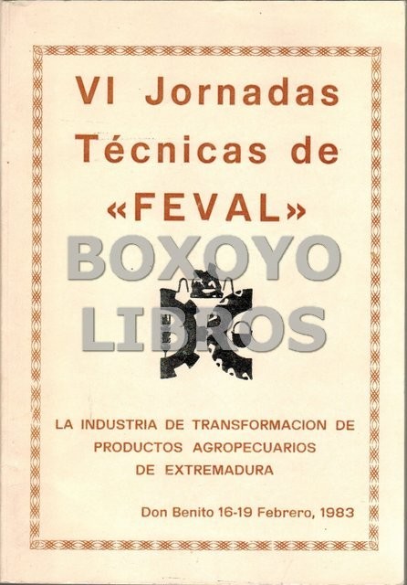 VI Jornadas Técnicas de FEVAL. La industria de transformación de productos agropecuarios de Extremadura