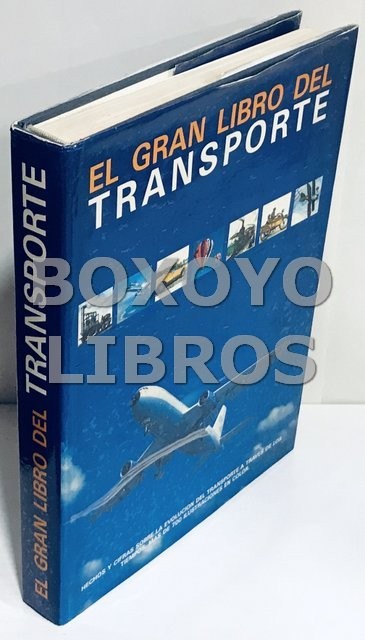 El gran libro del transporte (por carretera, por ferrocarril, marítimo y fluvial, aéreo, municipal/urbano, formas especiales de transporte)