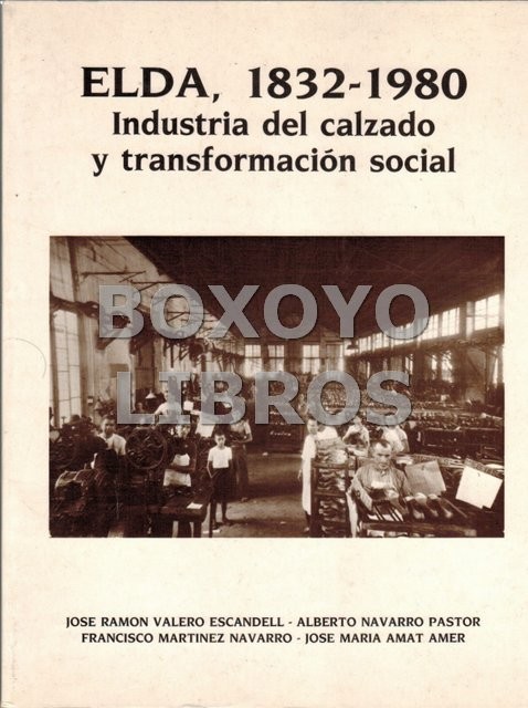 Elda, 1832-1980. Industrial del calzado y transformación social