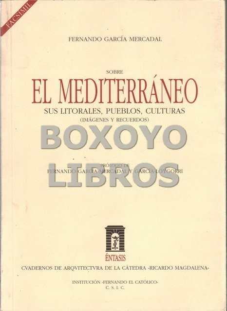 Sobre el Mediterráneo. Sus litorales, pueblos, culturas (imágenes y recuerdos). Prólogo de Fernando García-Mercadal y García-Loygorri