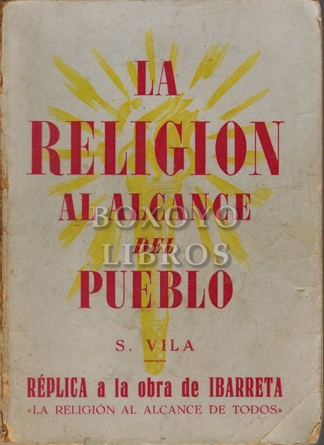 La religión al alcance del pueblo. Réplica a la obra de Ibarreta La religión al alcance de todos