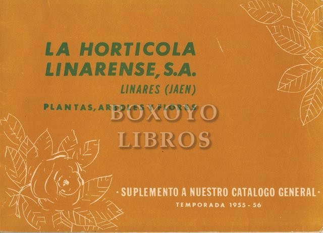 La hortícola linarense S. A. Plantas, árboles y flores. Suplemento al catálogo general. Temporada 1955-56