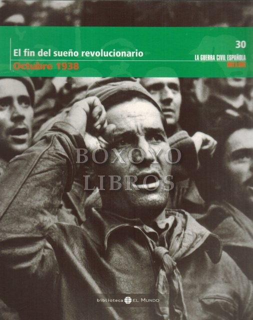 El fin del sueño revolucionario. Octubre 1938. La Guerra Civil Española Mes a Mes nº 30