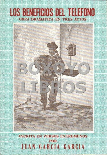Los beneficios del teléfono. Escrita en versos extremeños por /....