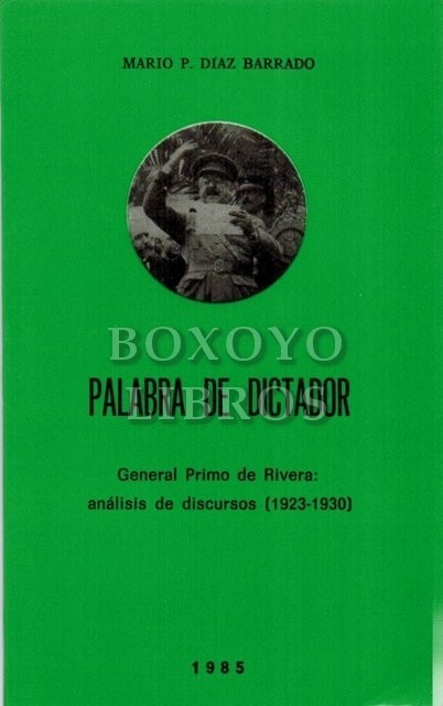 Palabra de dictador. General Primo de Rivera: análisis de discursos (1923-1930)