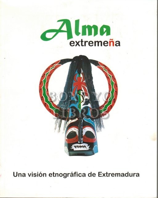 Alma extremeña. Una visión etnográfica de Extremadura
