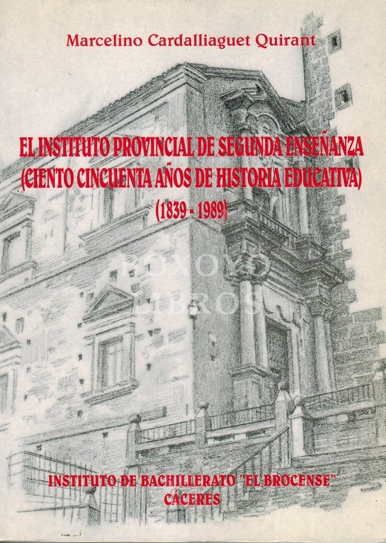 El Instituto Provincial de segunda enseñanza (Ciento cincuenta años de historia educativa) (1839-1989)