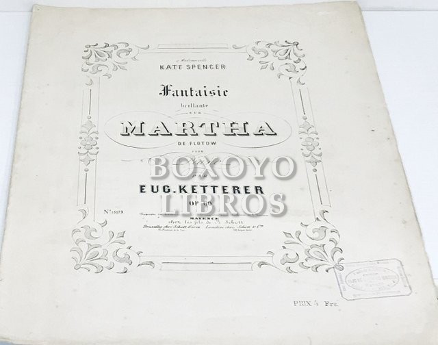 Fantaisie brillante sur Martha, de Flotow, pour Piano, par Eug. Ketterer. Deidcado a Mademoiselle Kate Spencer Op. 60