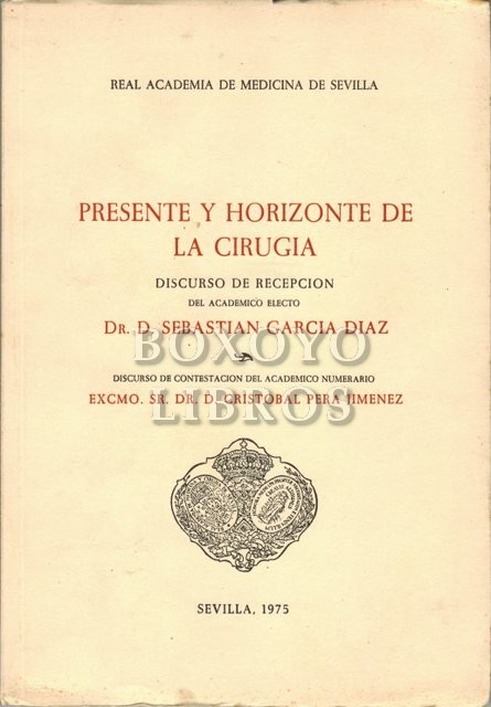 Presente y horizonte de la cirugía. Discurso de recepción... del Dr. D.../, y discurso de contestación del Dr. D. Cristóbal Pera Jiménez