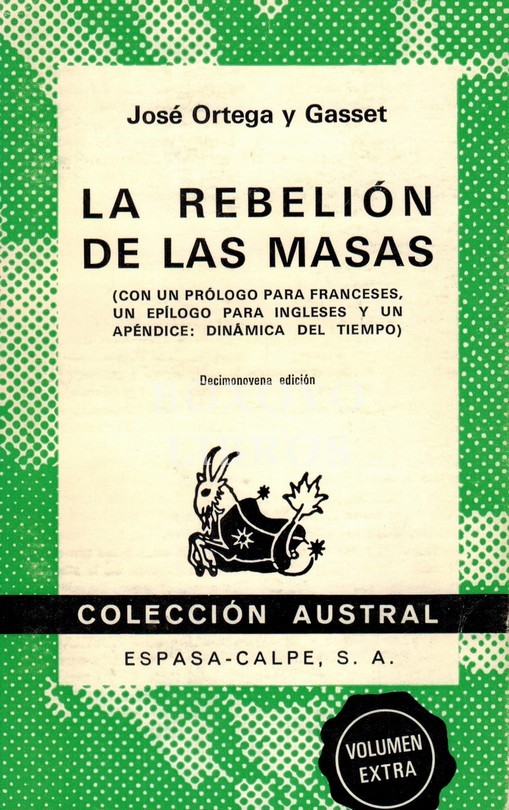 La rebelión de las masas (con un prólogo para franceses, un epílogo para ingleses y un apéndice: Dinámica del tiempo)