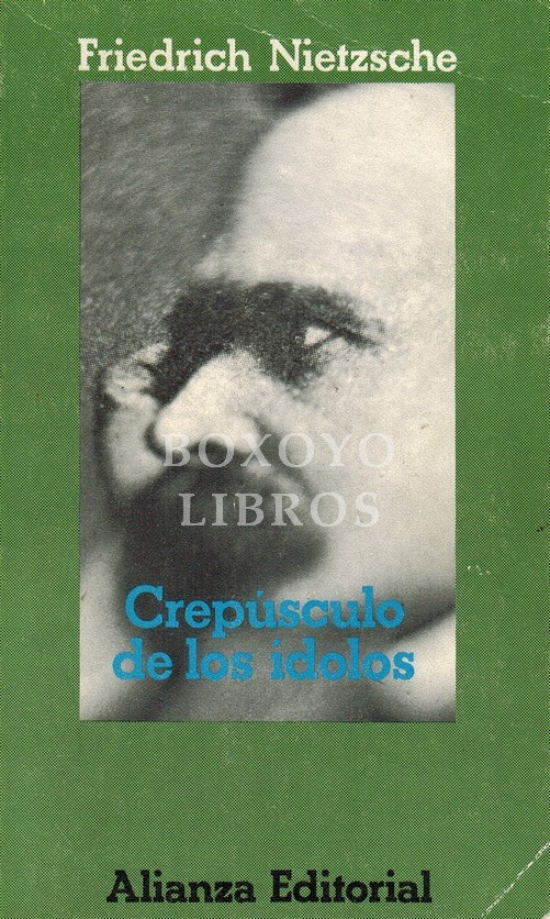 Crepúsculo de los ídolos o Cómo se filosofa con el martillo. Introducción, traducción y notas de Andrés Sánchez Pascual
