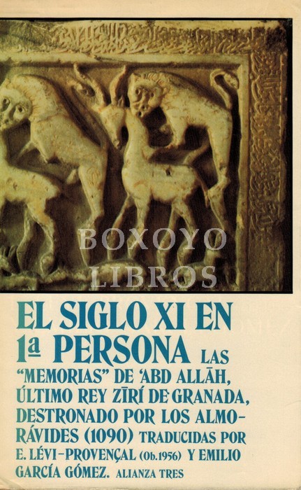 El siglo XI en 1ª persona. Las ”Memorias” de 'Abd Allah, último rey Zirí de Granada, destronado por los almorávides (1090). Traducidas, con Introducción y notas por E. Leví-Provençal (1956) y Emilio García Gómez