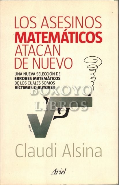 Los asesinos matemáticos atacan de nuevo. Una nueva selección de errores matemáticos de los cuales somos víctimas o autores