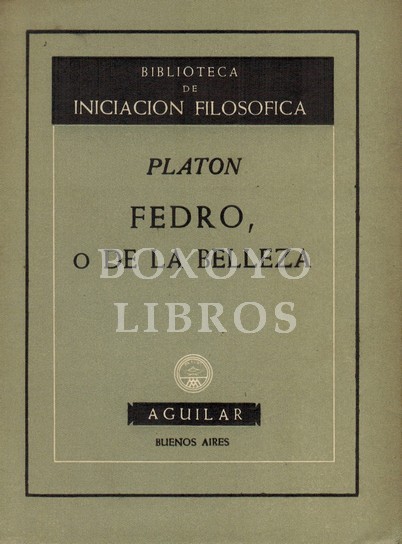 Fedro, o De la belleza. Traducción del griego por María Araujo. Prólogo de Antonio Rodríguez Huéscar